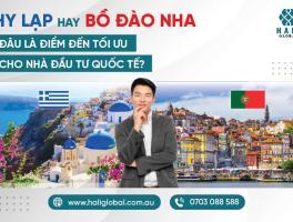 BỒ ĐÀO NHA HAY HY LẠP: ĐÂU LÀ LỰA CHỌN TỐI ƯU CHO NHÀ ĐẦU TƯ ĐỊNH CƯ CHÂU ÂU?