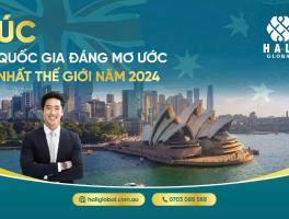 ÚC – QUỐC GIA ĐÁNG MƠ ƯỚC NHẤT THẾ GIỚI NĂM 2024