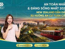 AN TOÀN NHẤT VÀ ĐÁNG SỐNG NHẤT 2025 – NEW ZEALAND DẪN ĐẦU XU HƯỚNG AN CƯ TOÀN CẦU