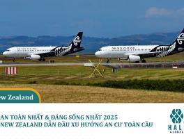 AN TOÀN NHẤT VÀ ĐÁNG SỐNG NHẤT 2025 – NEW ZEALAND DẪN ĐẦU XU HƯỚNG AN CƯ TOÀN CẦU