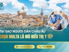 TẠI SAO NGƯỜI DÂN CHÂU ÂU CHỌN MALTA LÀ NƠI ĐIỀU TRỊ Y TẾ?