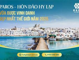 PAROS – VIÊN NGỌC ĐỊA TRUNG HẢI VÀ CƠ HỘI AN CƯ – ĐẦU TƯ TẠI HY LẠP