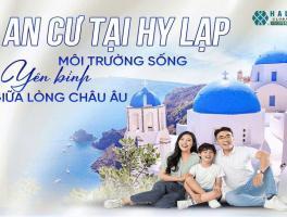 AN CƯ TẠI HY LẠP: MÔI TRƯỜNG SỐNG YÊN BÌNH GIỮA LÒNG CHÂU ÂU