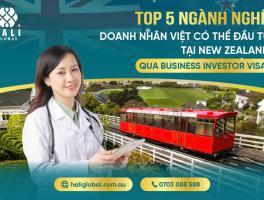 TOP 5 NGÀNH NGHỀ ĐẦU TƯ HẤP DẪN QUA BUSINESS INVESTOR VISA NEW ZEALAND