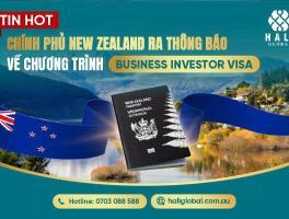 TIN “HOT”: CHÍNH PHỦ NEW ZEALAND RA THÔNG BÁO VỀ CHƯƠNG TRÌNH BUSINESS INVESTOR VISA!