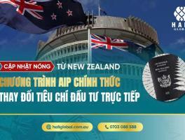 CẬP NHẬT NÓNG TỪ NEW ZEALAND – CHƯƠNG TRÌNH AIP CHÍNH THỨC THAY ĐỔI TIÊU CHÍ ĐẦU TƯ TRỰC TIẾP