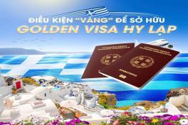 GOLDEN VISA HY LẠP: ĐIỀU KIỆN “VÀNG” ĐỂ AN CƯ VÀ ĐẦU TƯ TẠI CHÂU ÂU