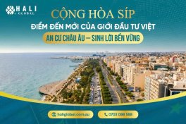CỘNG HÒA SÍP – ĐIỂM ĐẾN MỚI CỦA GIỚI ĐẦU TƯ VIỆT: AN CƯ CHÂU ÂU – SINH LỜI BỀN VỮNG