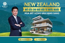 TIN VUI: NEW ZEALAND MỞ CỬA CHO NHÀ ĐẦU TƯ AIP MUA BẤT ĐỘNG SẢN HẠNG SANG