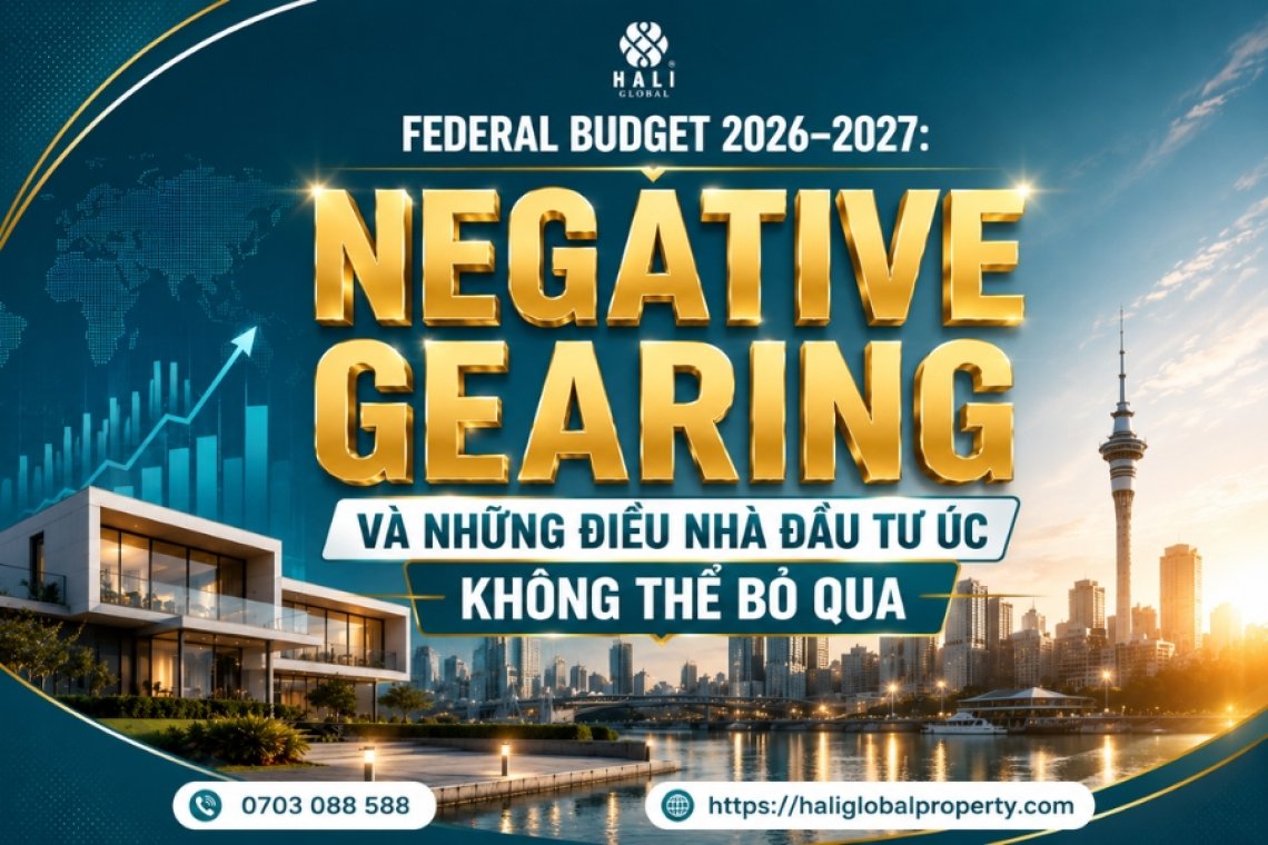 NEGATIVE GEARING VÀ NHỮNG ĐIỀU NHÀ ĐẦU TƯ ÚC KHÔNG THỂ BỎ QUA SAU FEDERAL BUDGET 2026–2027