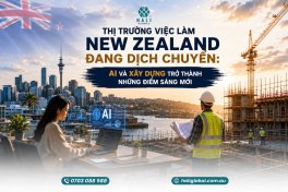 THỊ TRƯỜNG VIỆC LÀM TẠI NEW ZEALAND 2026: AI VÀ XÂY DỰNG DẪN ĐẦU XU HƯỚNG TUYỂN DỤNG