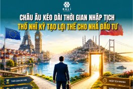 QUỐC TỊCH THỔ NHĨ KỲ: LỘ TRÌNH NHẬP TỊCH NHANH KHI CHÂU ÂU NGÀY CÀNG SIẾT ĐIỀU KIỆN