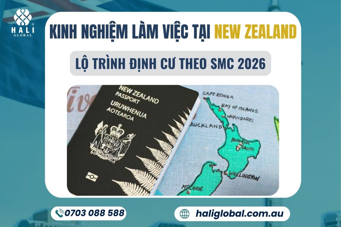 KINH NGHIỆM LÀM VIỆC TẠI NEW ZEALAND: LỘ TRÌNH ĐỊNH CƯ THEO SMC 2026