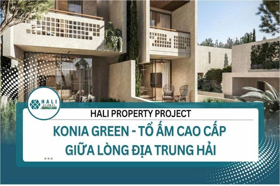 KONIA GREEN - TỔ ẤM CAO CẤP GIỮA LÒNG ĐỊA TRUNG HẢI