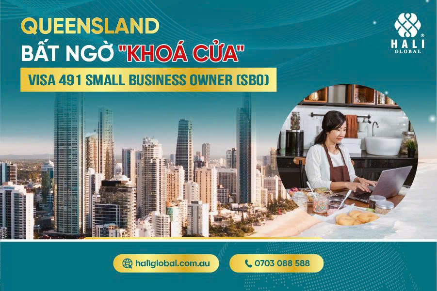QUEENSLAND BẤT NGỜ "KHOÁ CỬA" VISA 491 SMALL BUSINESS OWNER (SBO)
