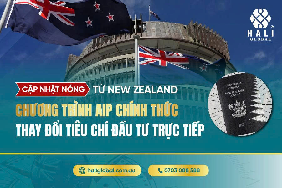 CẬP NHẬT NÓNG TỪ NEW ZEALAND – CHƯƠNG TRÌNH AIP CHÍNH THỨC THAY ĐỔI TIÊU CHÍ ĐẦU TƯ TRỰC TIẾP