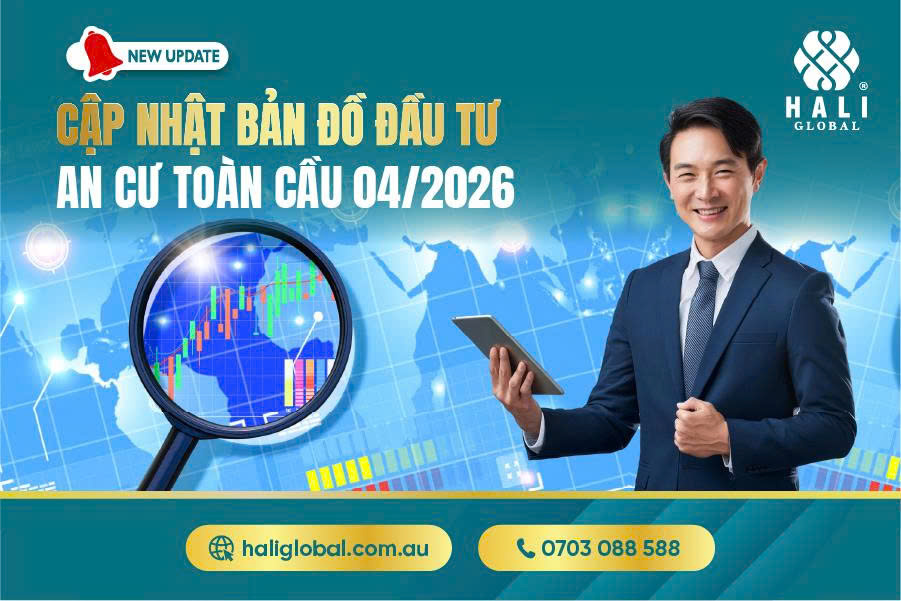 CẬP NHẬT BẢN ĐỒ ĐẦU TƯ – AN CƯ TOÀN CẦU 04/2026