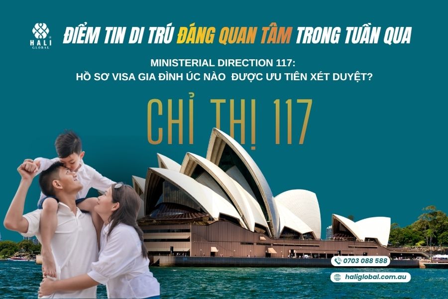 MINISTERIAL DIRECTION 117: HỒ SƠ VISA GIA ĐÌNH ÚC NÀO  ĐƯỢC ƯU TIÊN XÉT DUYỆT?