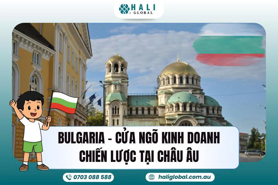 ĐẦU TƯ BULGARIA – CỬA NGÕ CHIẾN LƯỢC ĐỂ MỞ RỘNG KINH DOANH TẠI CHÂU ÂU